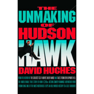 The Unmaking of Hudson Hawk (E-book)